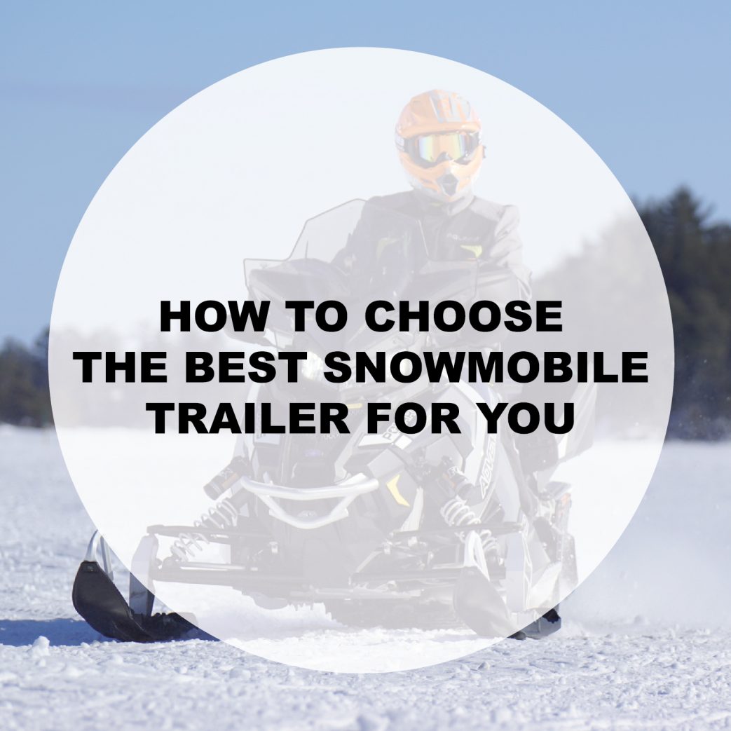 Look Trailers | Blog Post | What To Look For In A Snowmobile Trailer | Featured Image | Snowmobile Trailer Options