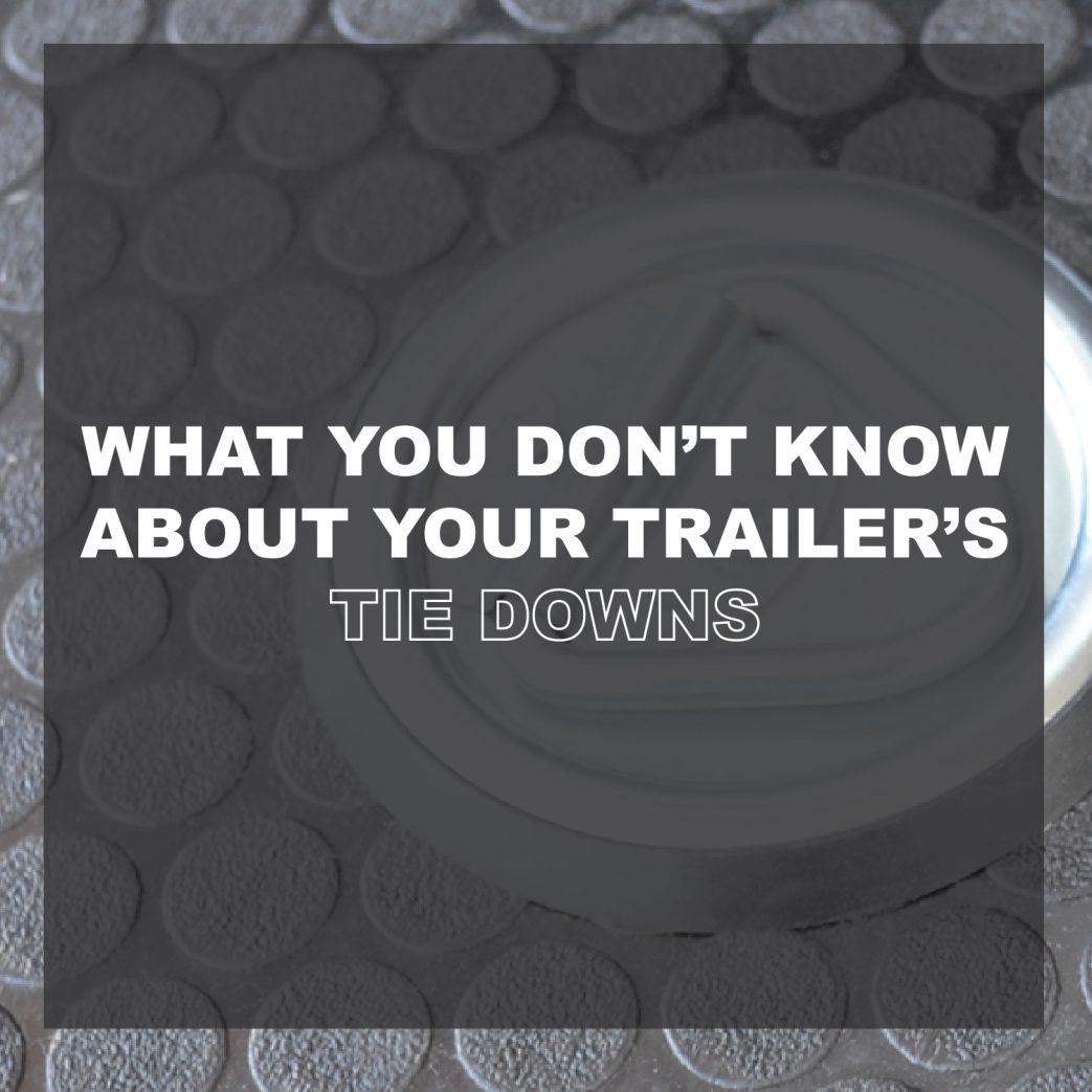 Look Trailers | Blog Post | What You Don't Know About Your Trailer's Tie Downs | Featured Image | Unknown about Tie Downs for Trailer's